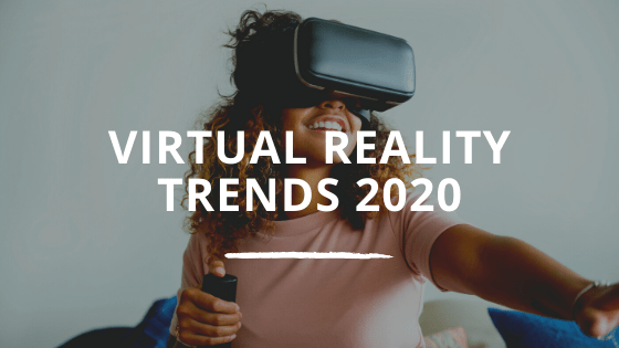 Virtual Reality Trends 2020