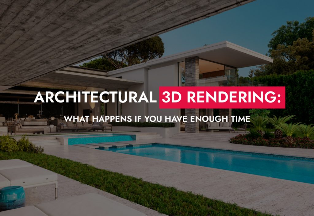 Architectural 3D Rendering What Happens If You Have Enough Time 1024x704