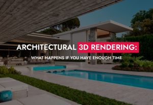 Architectural 3D Rendering What Happens If You Have Enough Time 300x206