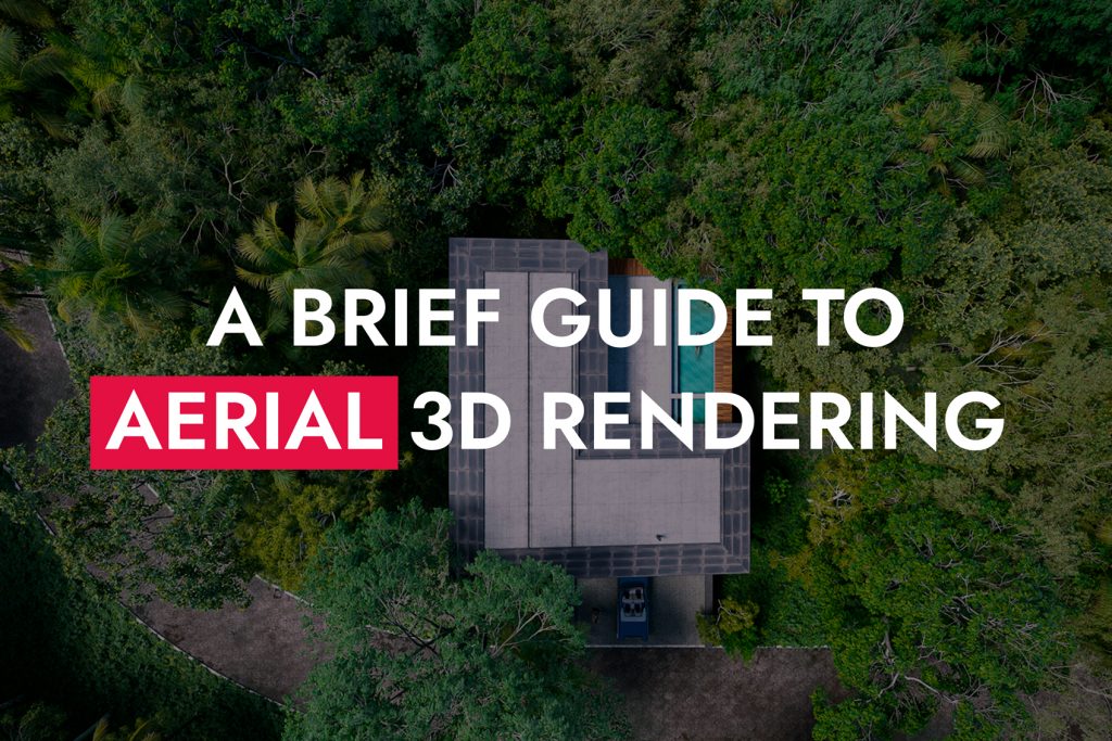A Brief Guide To Aerial 3D Rendering 1024x683