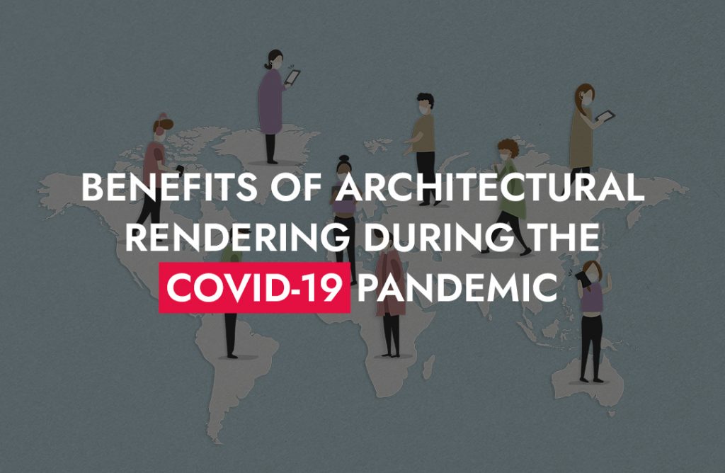 Benefits Of Architectural Rendering During The COVID 19 Pandemic 1024x668