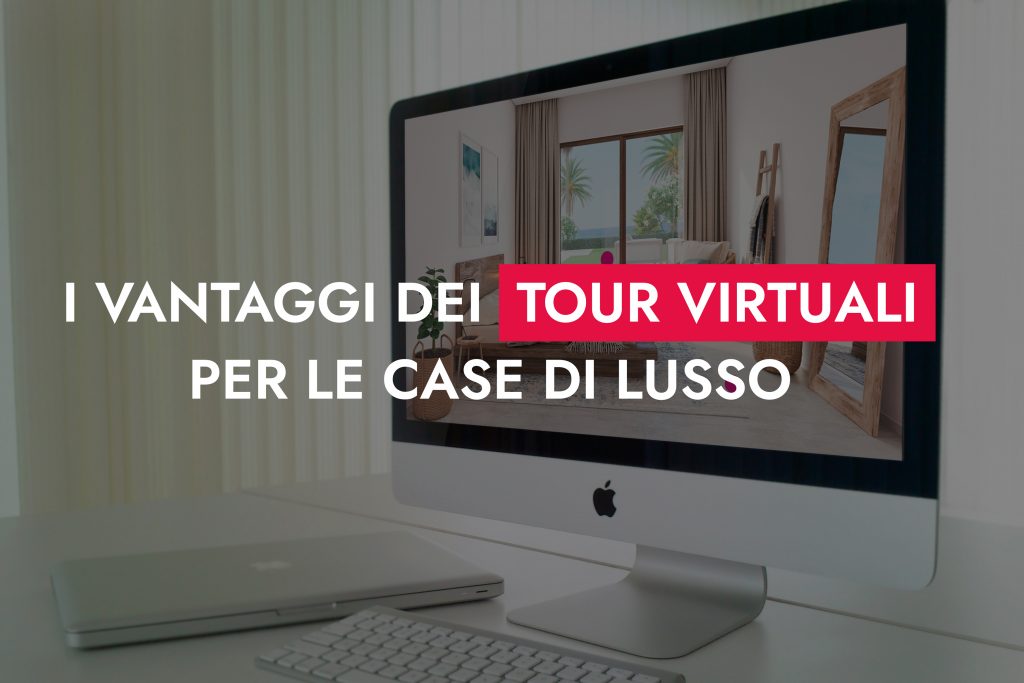 I Vantaggi Dei Tour Virtuali Per Le Case Di Lusso 1024x683