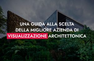Una Guida Alla Scelta Della Migliore Azienda Di Visualizzazione Architettonica 300x196