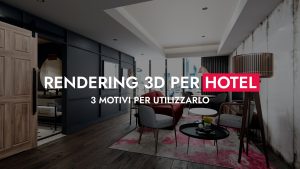 Rendering 3D Per Hotel 3 Motivi Per Utilizzarlo 300x169