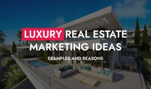 002 27 23 Luxury Real Estate Marketing Ideas 300x176