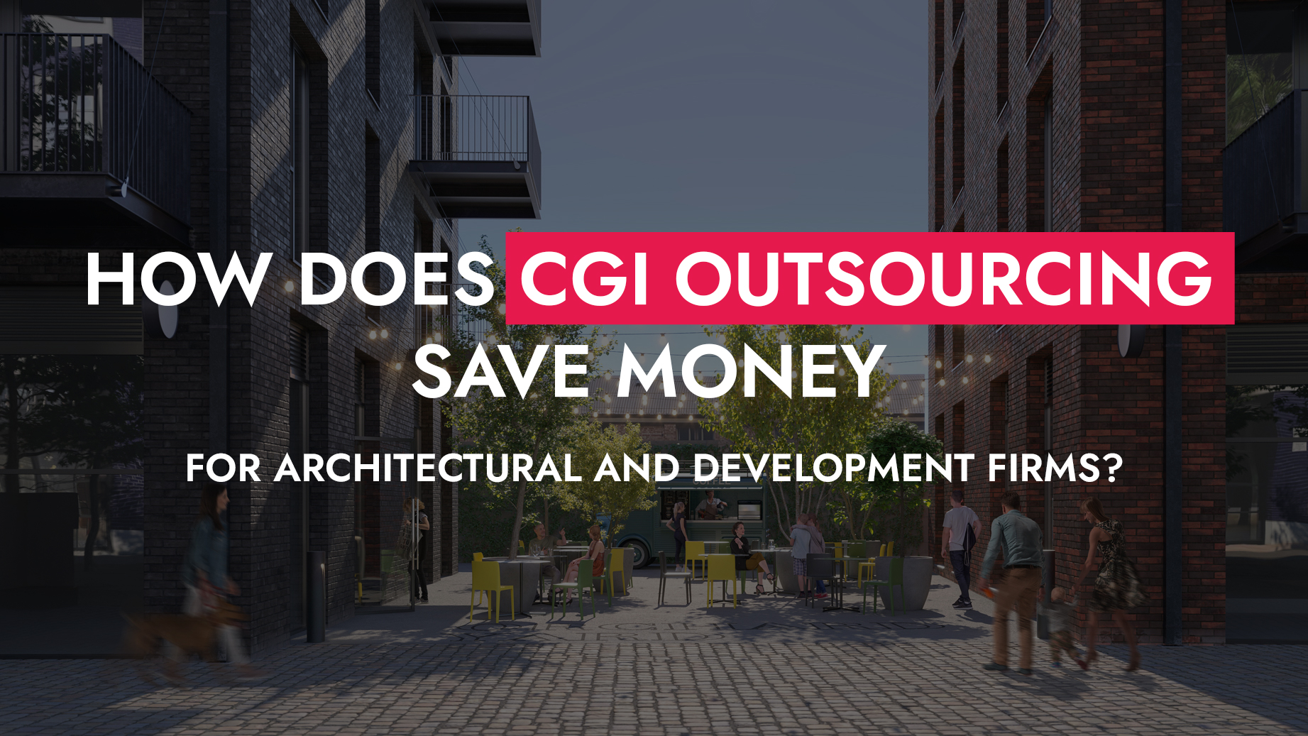 002 24 23 How Does CGI Outsourcing Save Money For Architectural And Development Firms