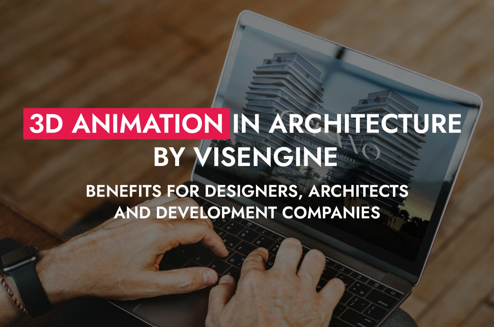 002 29 24 3D Animation In Architecture By VisEngine Benefits For Designers