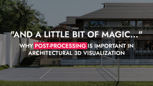 0011 15 23 And A Little Bit Of Magic Why Post Processing Is Important In Architectural 3D Visualization 300x169