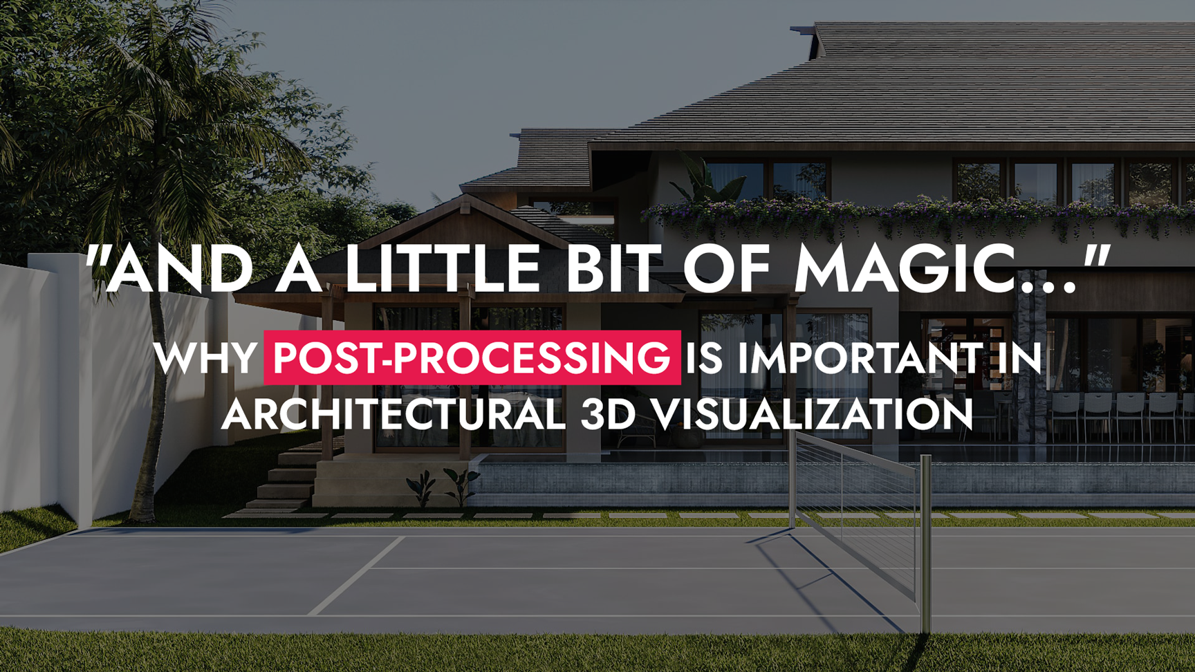 0011 15 23 And A Little Bit Of Magic Why Post Processing Is Important In Architectural 3D Visualization