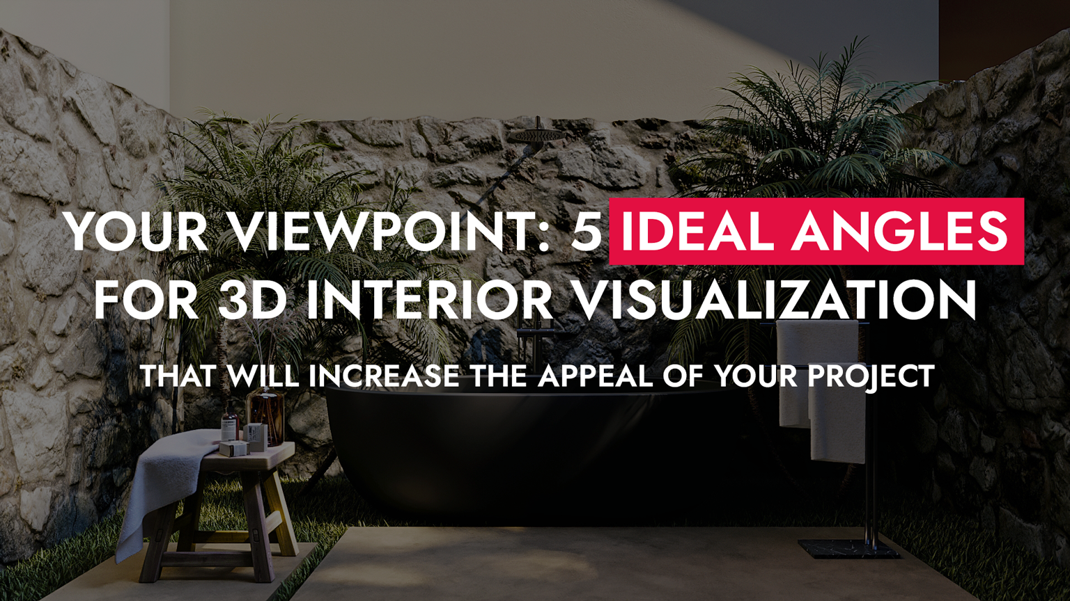 0012 05 23 Your Viewpoint 5 Ideal Angles For 3D Interior Visualization