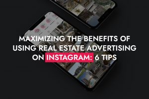 001 15 24 Maximizing The Benefits Of Using Real Estate Advertising On Instagram 300x199