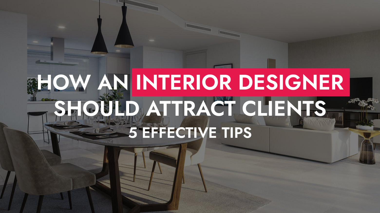 005 15 24 How An Interior Designer Should Attract Clients