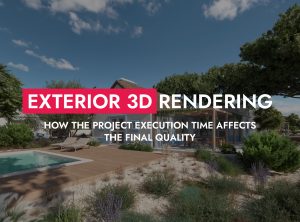 007 05 24 Exterior 3D Rendering How The Project Execution Time Affects The Final Quality 1 300x222