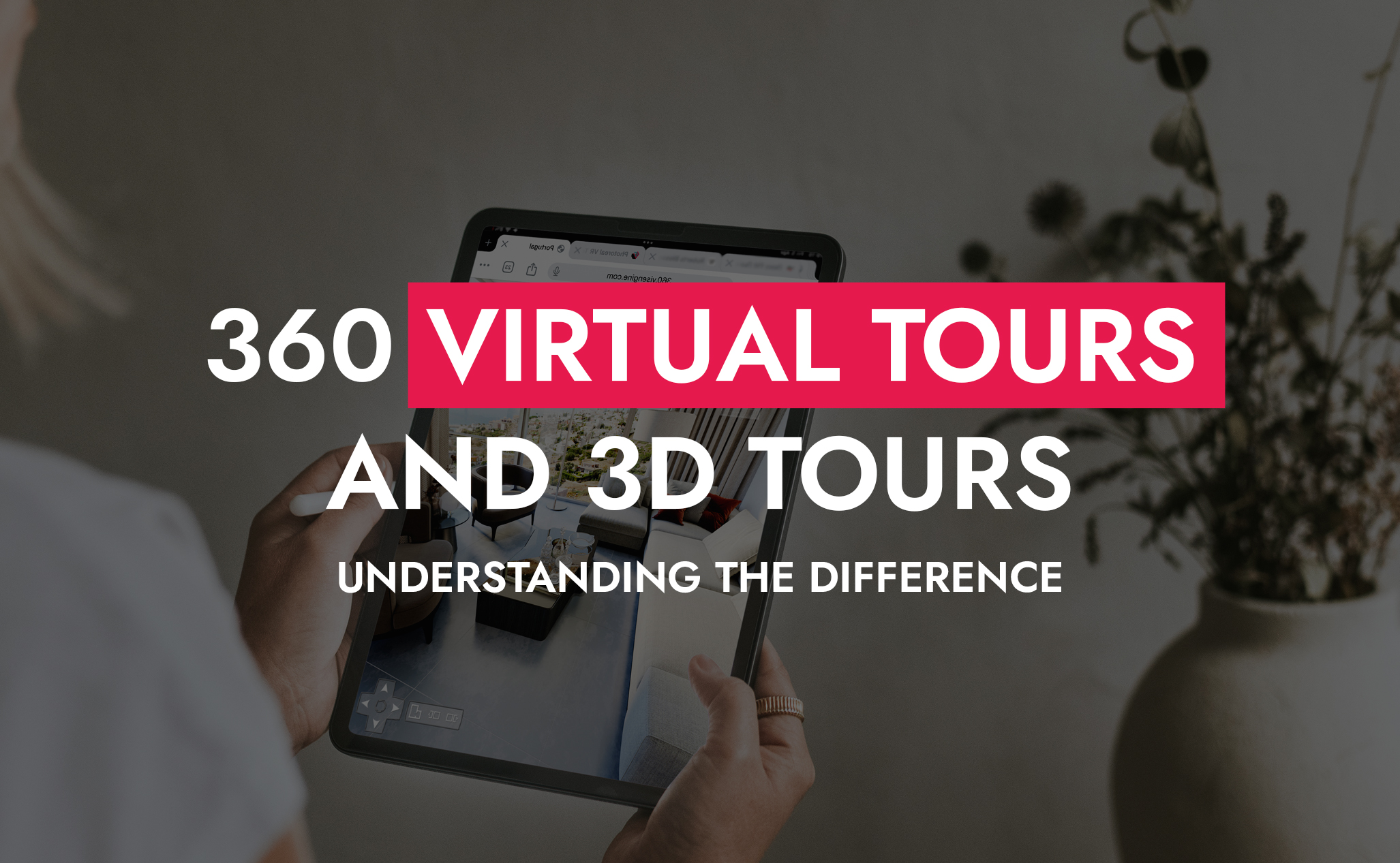 007 26 24 360 Virtual Tours And 3D Tours Understanding The Difference