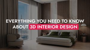 007 31 24 Everything You Need To Know About 3D Interior Design 300x169