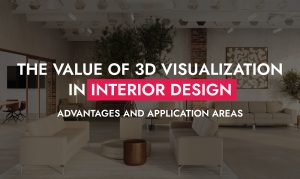 008 15 24 The Value Of 3D Visualization In Interior Design Advantages And Application Areas 300x179