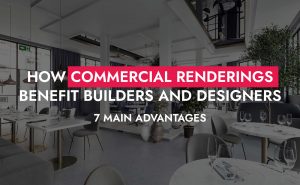 004 04 25 How Commercial Renderings Benefit Builders And Designers 7 Main Advantages 300x185