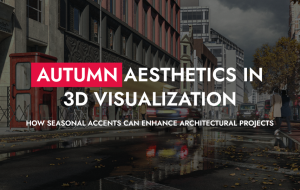 004 16 25 Autumn Aesthetics In 3D Visualization 1 300x190