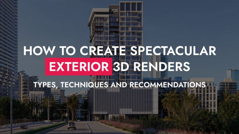 How to Create Spectacular Exterior 3D Renders: Types, Techniques and ...