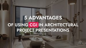 004 22 25 5 Advantages Of Using CGI In Architectural Project Presentations 300x169