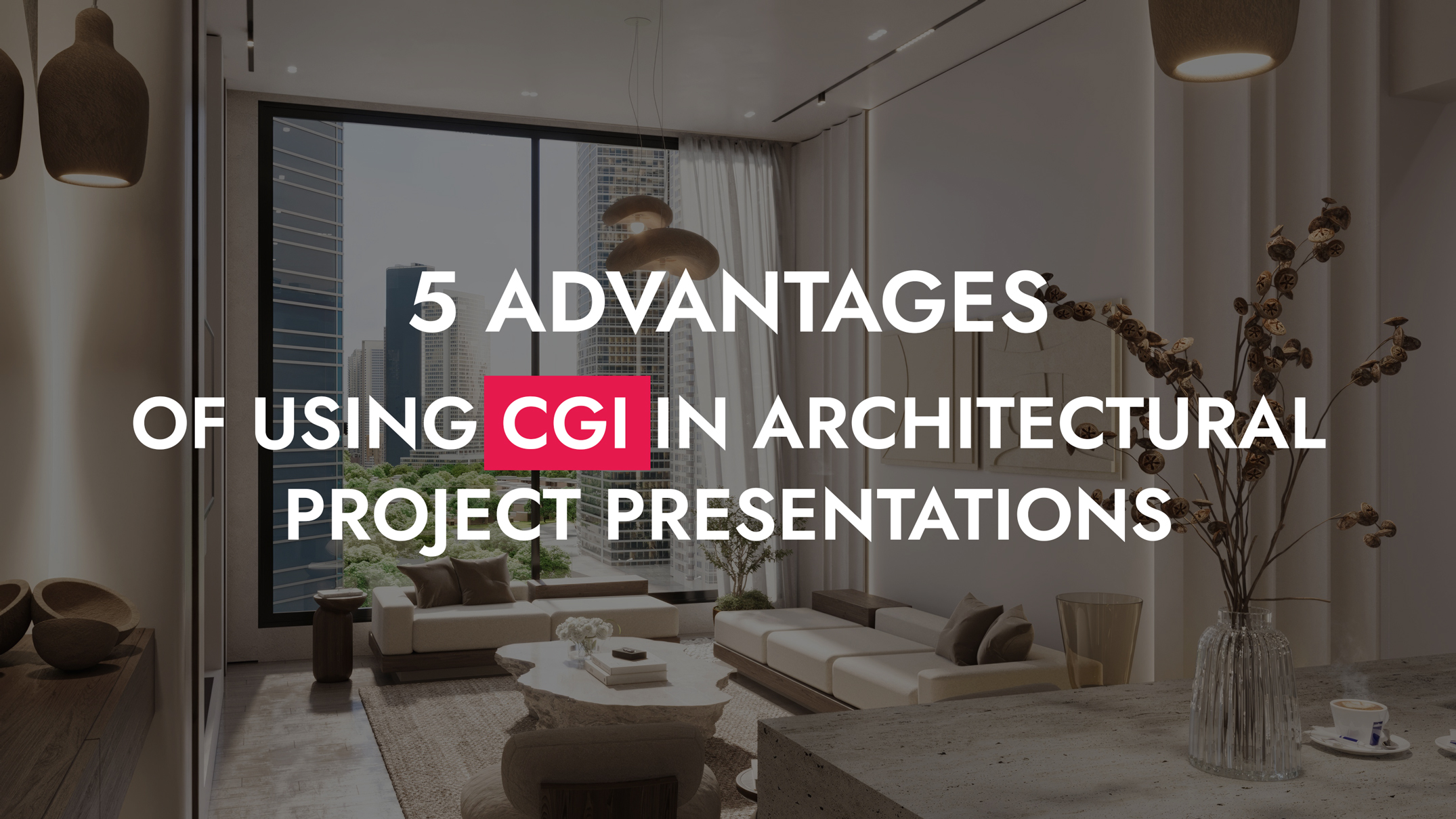 004 22 25 5 Advantages Of Using CGI In Architectural Project Presentations