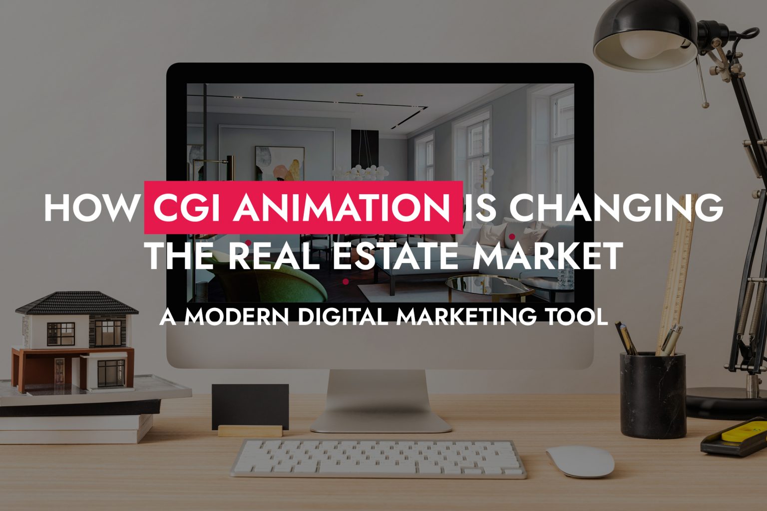 How CGI Animation is Changing the Real Estate Market: A Modern Digital ...