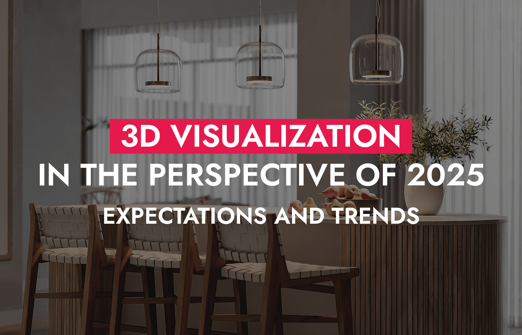 004 28 25 3D Visualization In The Perspective Of 2025 Expectations And Trends