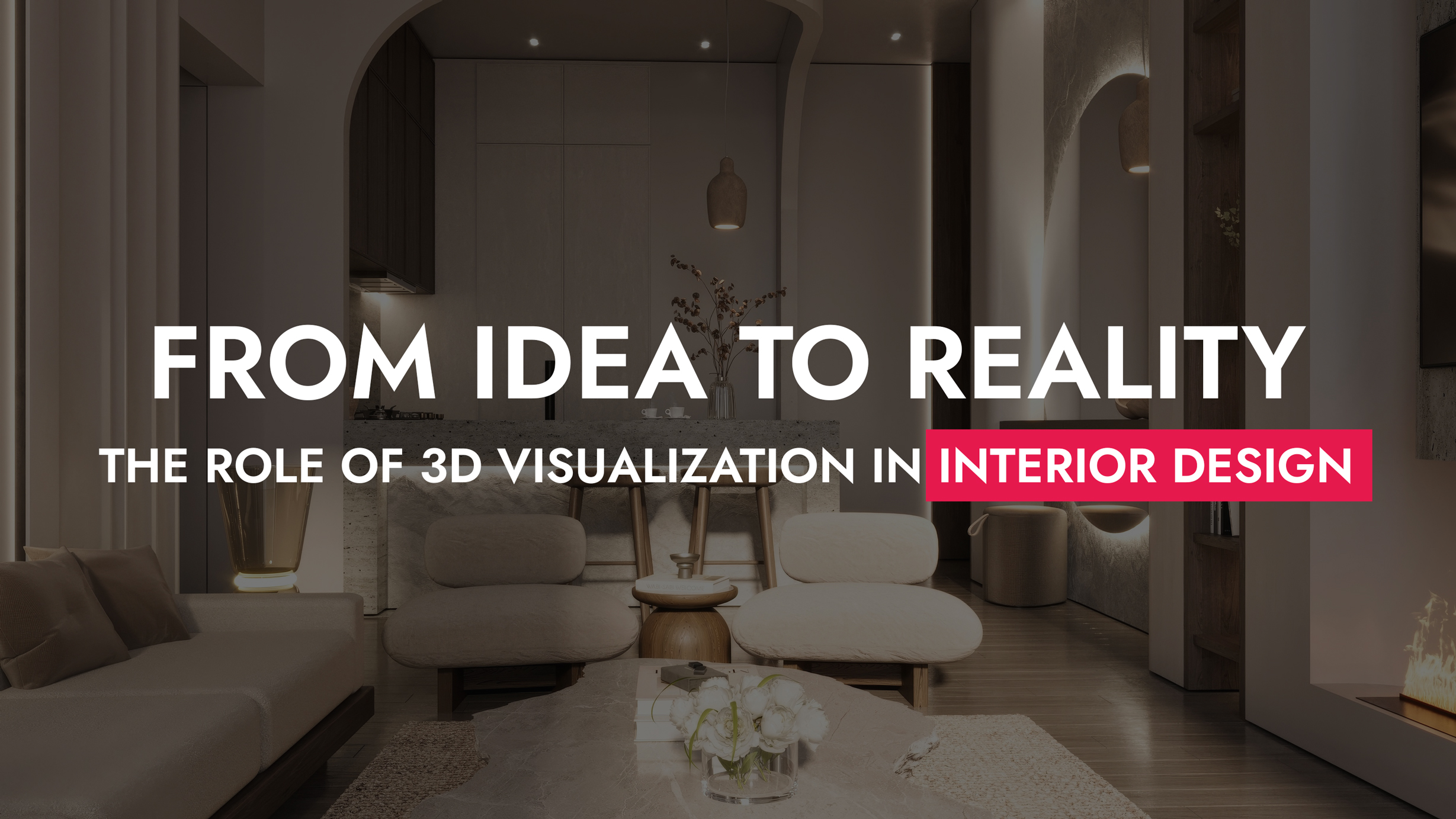 005 09 25 From Idea To Reality The Role Of 3D Visualization In Interior Design