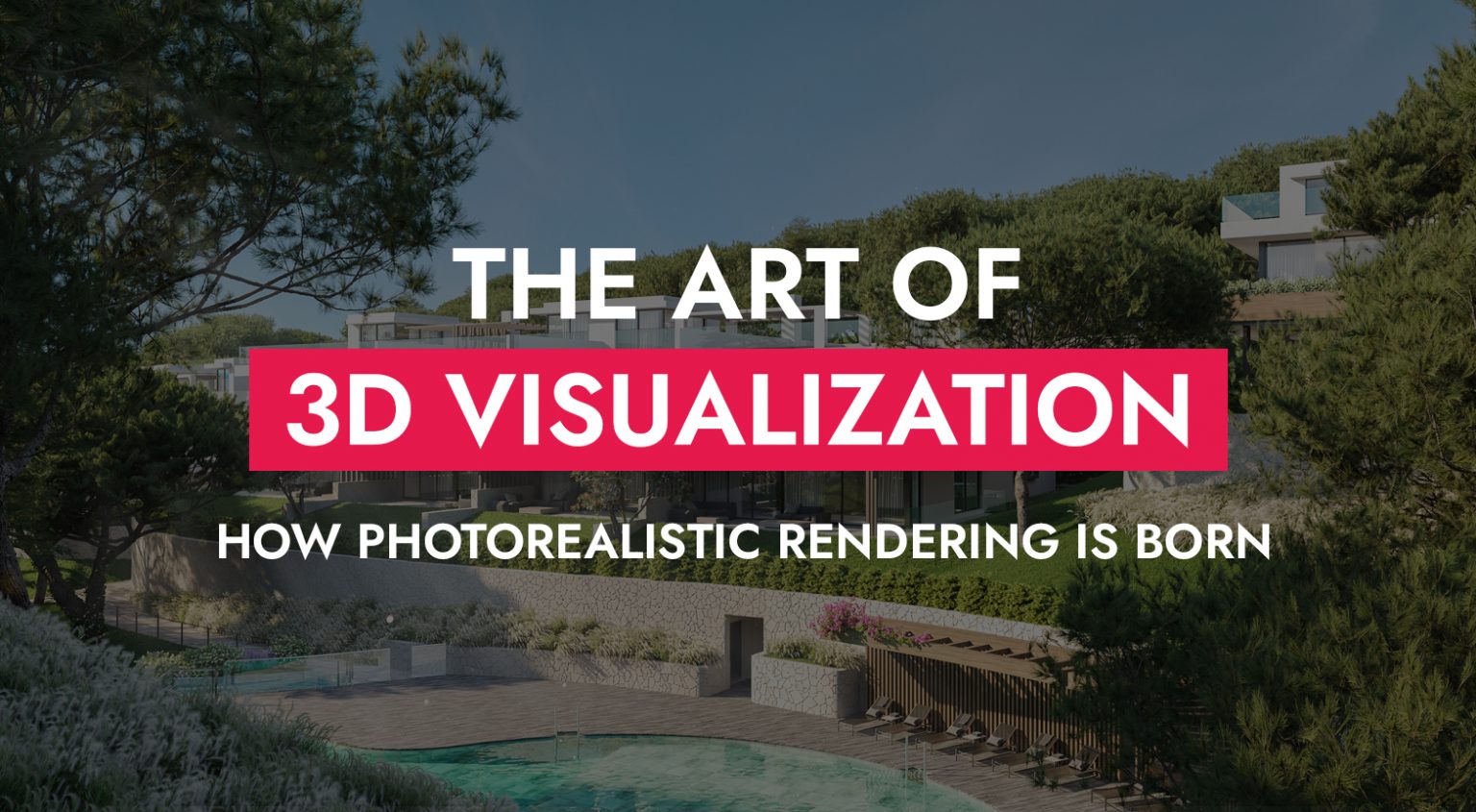 The Art of 3D Visualization: How Photorealistic Rendering is Born ...