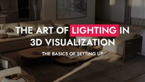 005 15 25 The Art Of Lighting In 3D Visualization 300x169