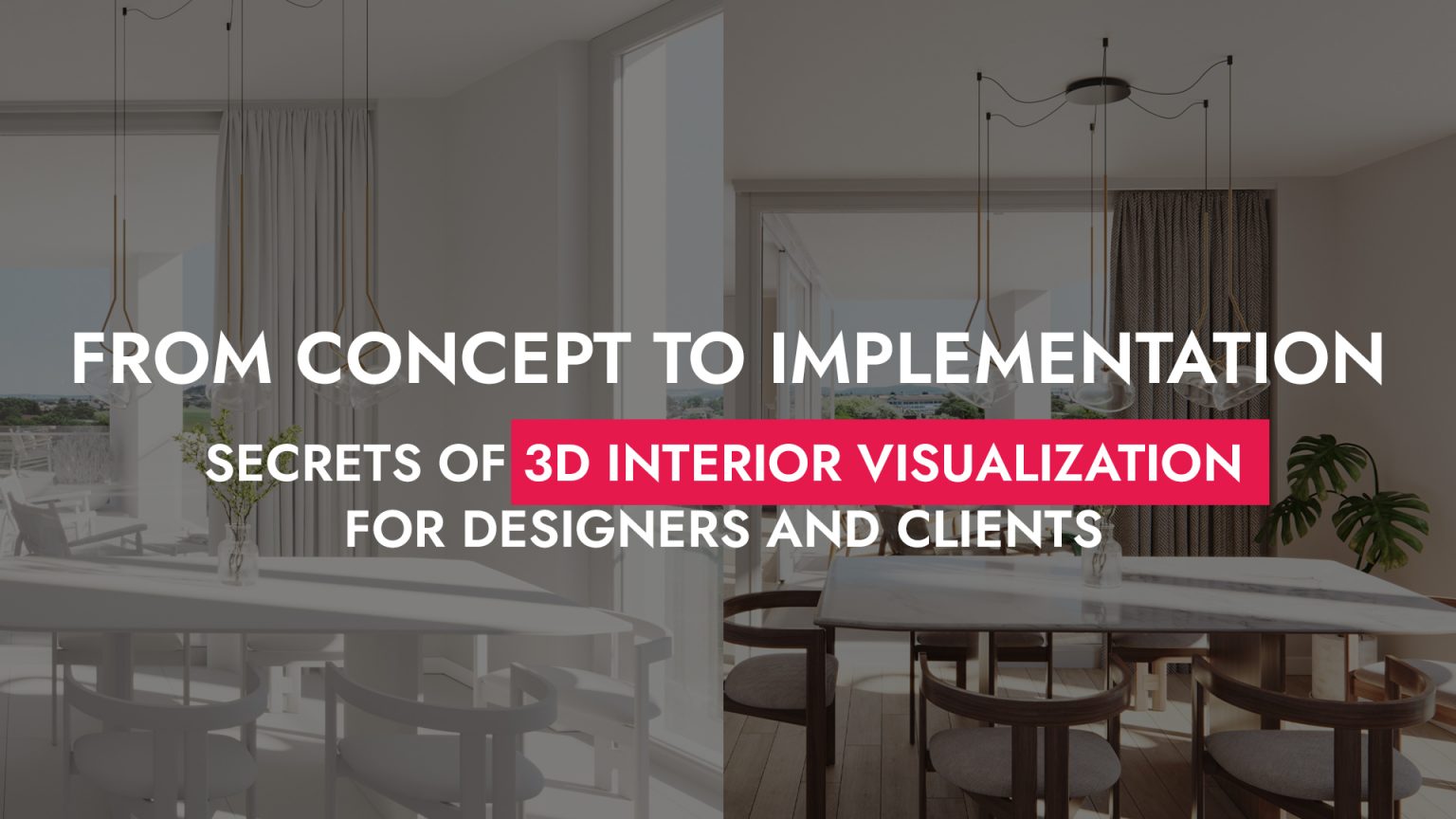 From Concept to Implementation: Secrets of 3D Interior Visualization ...