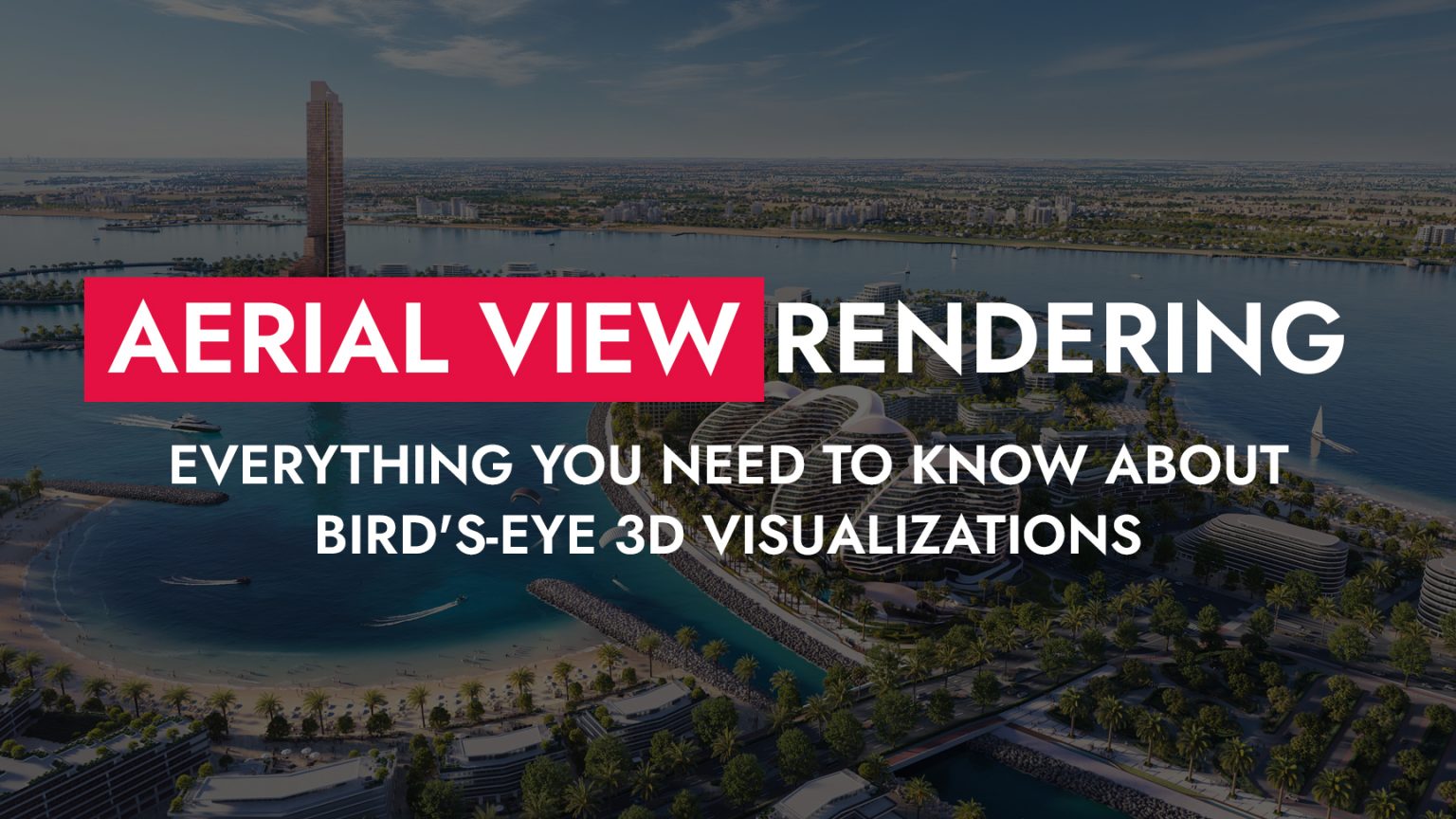 Viewpoint Rendering Aerial View Rendering: Everything You Need to Know about Bird's-eye ...