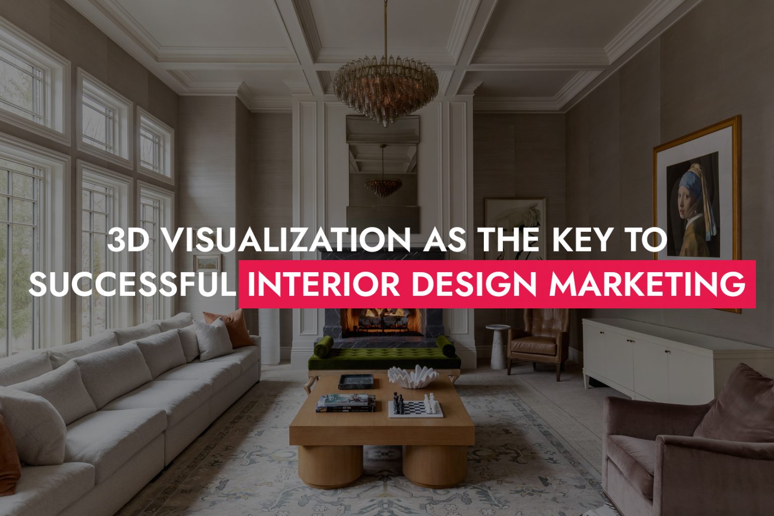 3D Visualization as the Key to Successful Interior Design Marketing ...