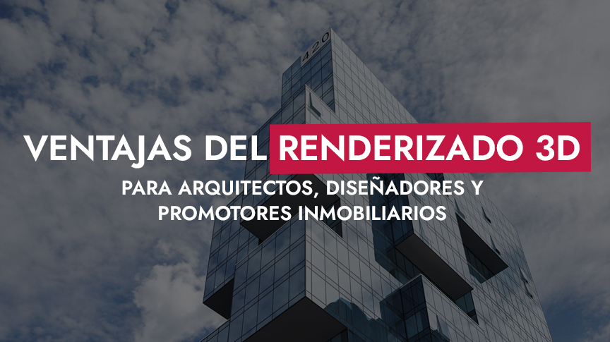 009 12 25 Ventajas Del Renderizado 3D Para Arquitectos Disenadores Y Promotores Inmobiliarios
