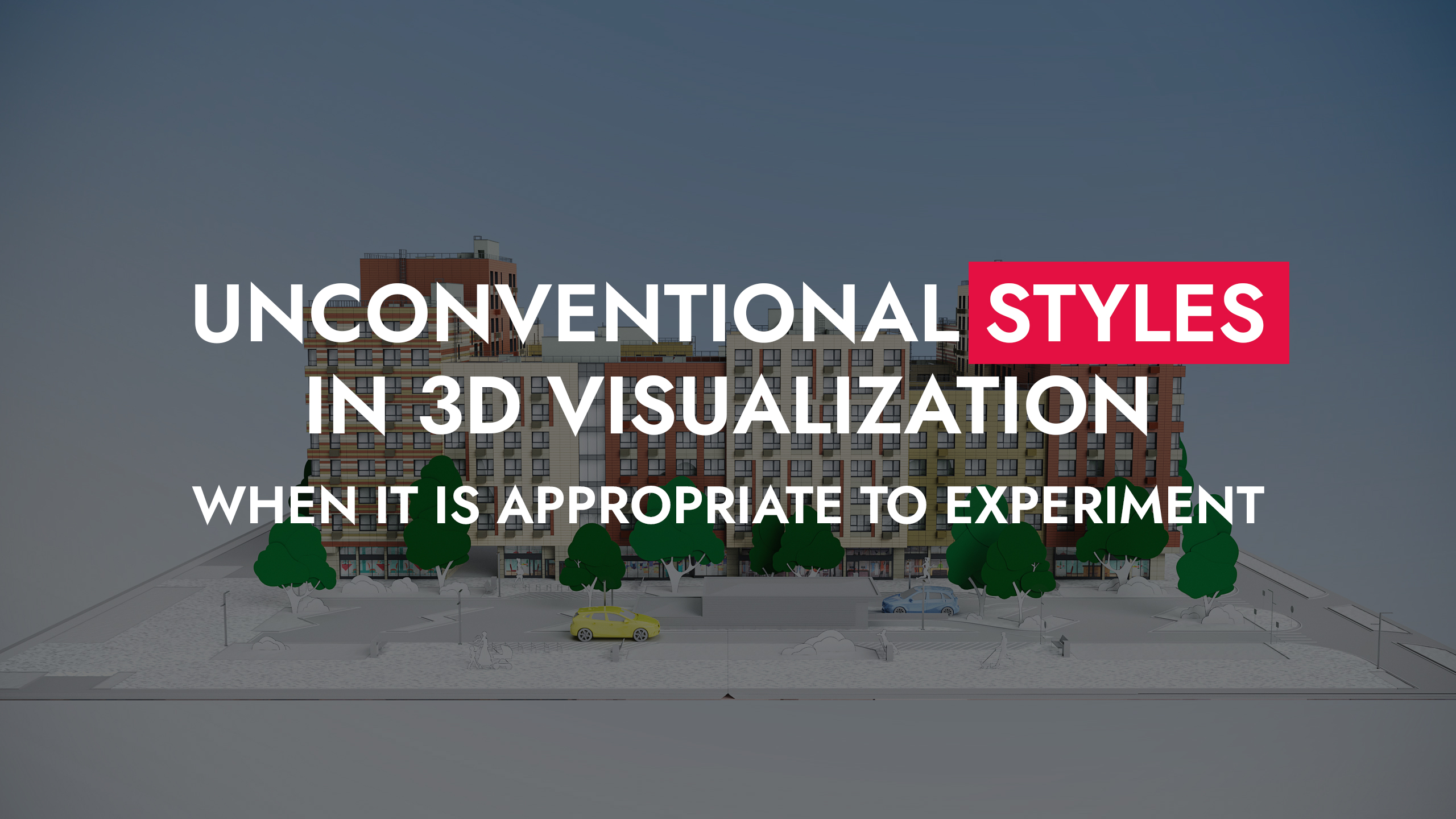 009 15 25 Unconventional Styles In 3D Visualization When It Is Appropriate To Experiment