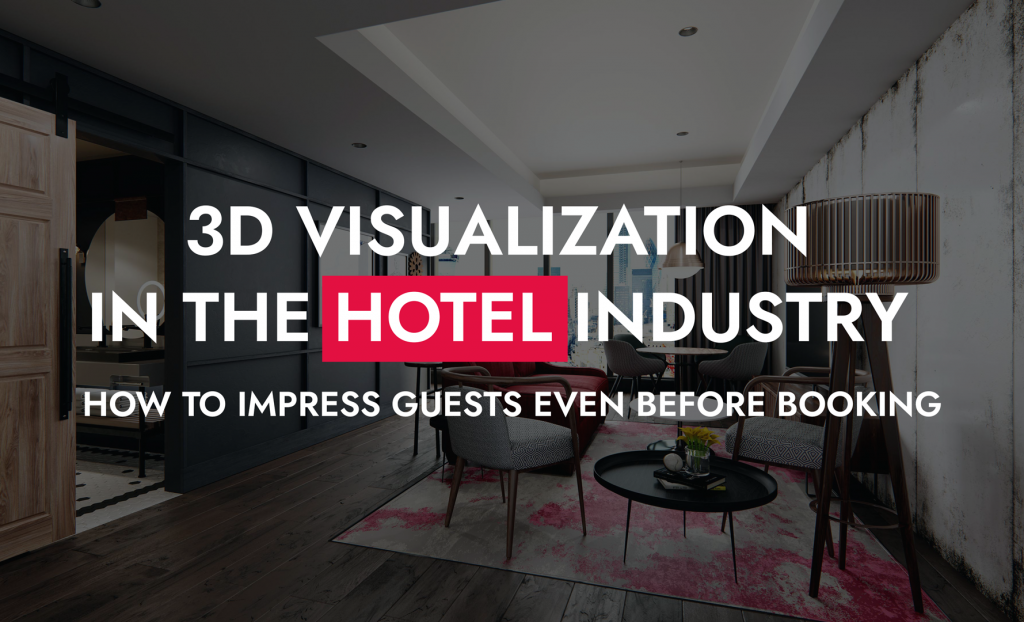 0010 01 25 3D Visualization In The Hotel Industry How To Impress Guests Even Before Booking 1024x622
