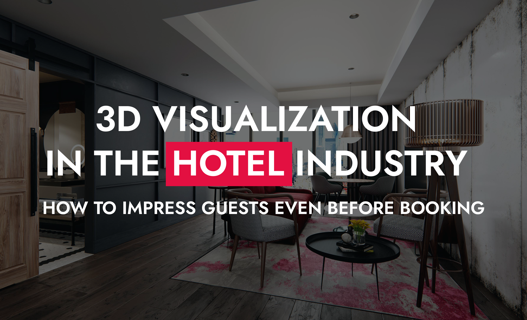 0010 01 25 3D Visualization In The Hotel Industry How To Impress Guests Even Before Booking