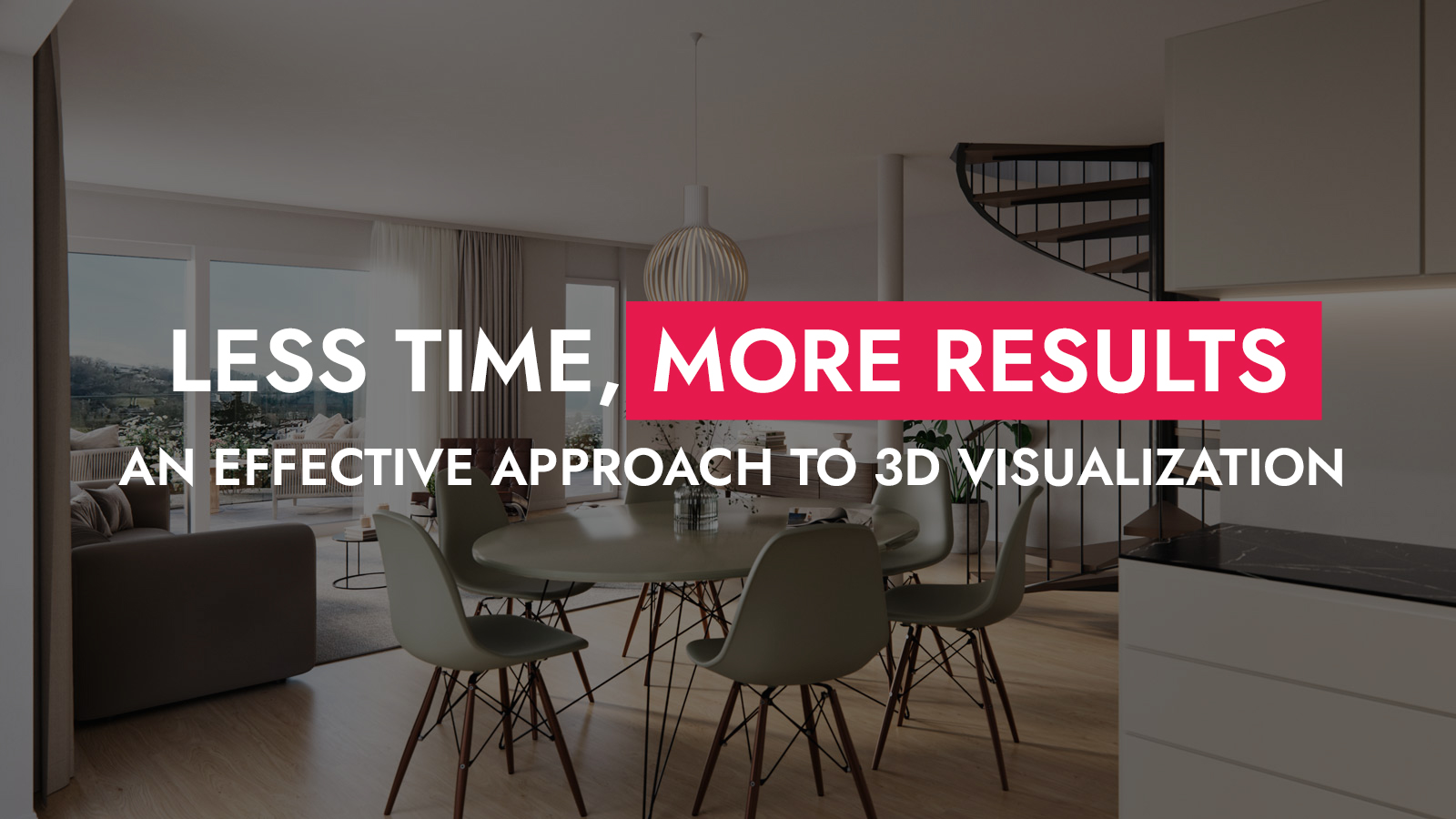 0010 29 25 Less Time More Results An Effective Approach To 3D Visualization