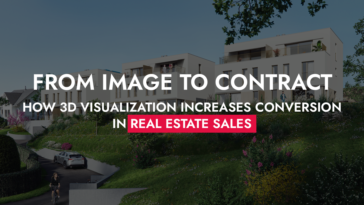 0011 26 25 From Image To Contract How 3D Visualization Increases Conversion In Real Estate Sales