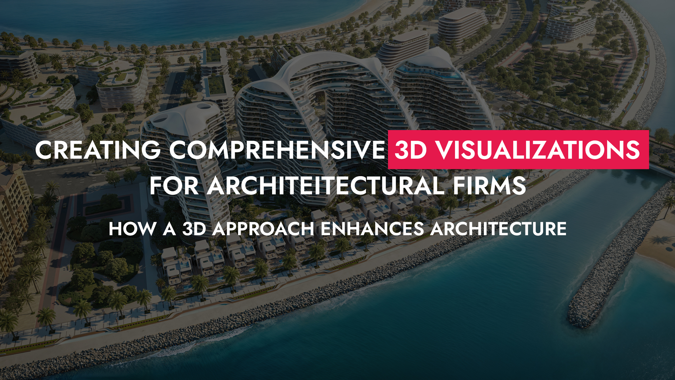 004 22 26 Creating Comprehensive 3D Visualizations For Architectural Firms