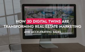 007 13 26 How 3D Digital Twins Are Transforming Real Estate Marketing 300x185