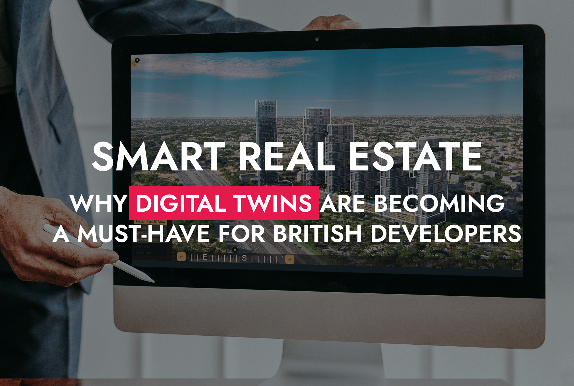 007 20 26 Smart Real Estate Why Digital Twins Are Becoming A Must Have For British Developers
