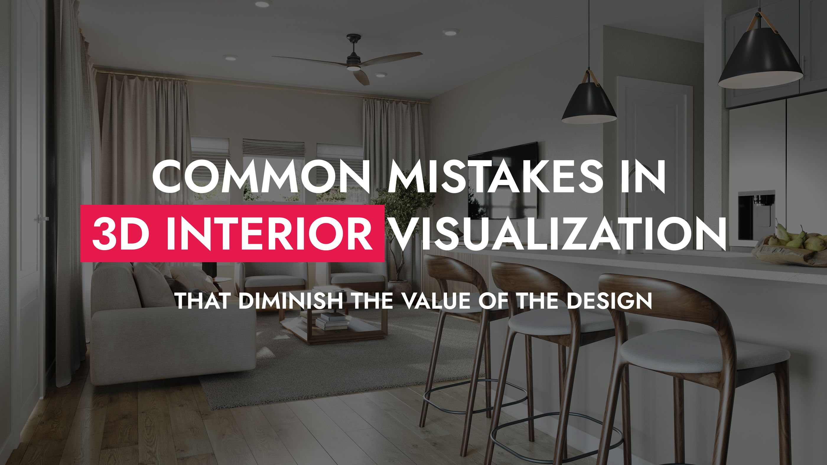 007 23 26 Common Mistakes In 3D Interior Visualization